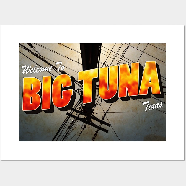 Welcome to Big Tuna, TX Wall Art by assimilatednyc